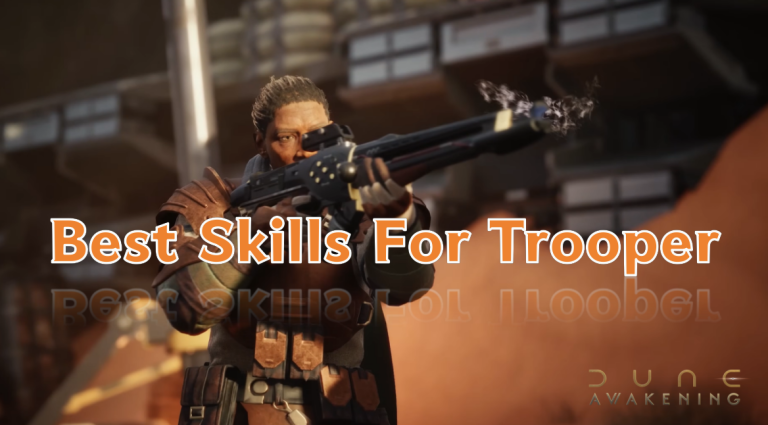 Top 4 Recommended Skills For Dune Awakening Trooper